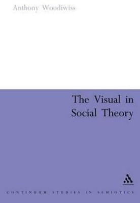 The Visual in Social Theory(English, Paperback, Woodiwiss Anthony Professor)