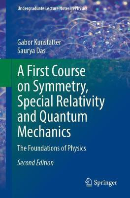 A First Course on Symmetry, Special Relativity and Quantum Mechanics(English, Paperback, Kunstatter Gabor)