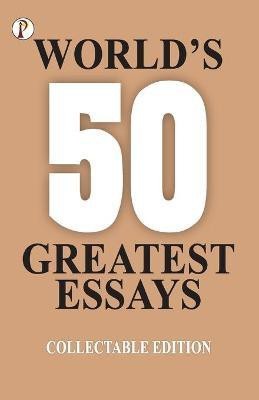 50 World's Greatest Essays(English, Paperback, Authors Various)