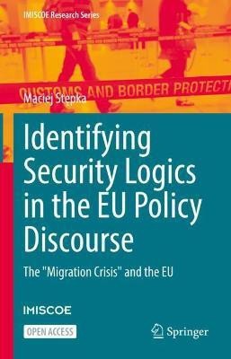 Identifying Security Logics in the EU Policy Discourse(English, Paperback, Stepka Maciej)