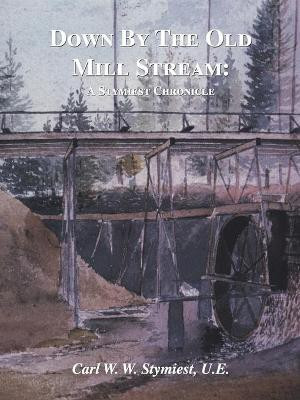 Down by the Old Mill Stream(English, Paperback, Stymiest U E Carl W W)