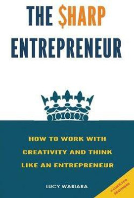 The Sharp Entrepreneur [How to Work with Creativity and Think Like an Entrepreneur] - [ A guide for beginners(English, Paperback, Wariara Lucy)