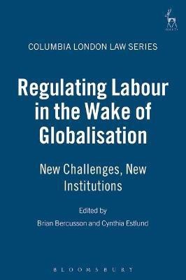 Regulating Labour in the Wake of Globalisation(English, Hardcover, unknown)