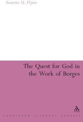 The Quest for God in the Work of Borges(English, Hardcover, Flynn Annette U. Dr)
