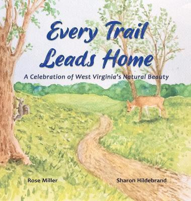 Every Trail Leads Home(English, Hardcover, Miller Rose)