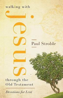 Walking with Jesus through the Old Testament(English, Paperback, Stroble Paul)
