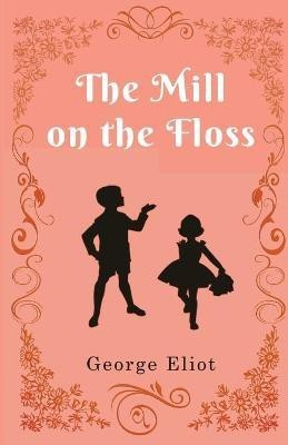The Mill on the Floss(English, Paperback, Eliot George)
