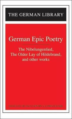 German Epic Poetry: The Nibelungenlied, The Older Lay of Hildebrand, and other works(English, Paperback, unknown)