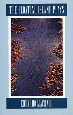 The Floating Island Plays(English, Paperback, Machado Eduardo)