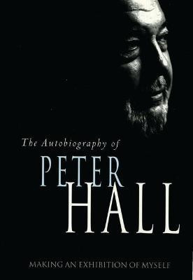 Making an Exhibition of Myself: the autobiography of Peter Hall(English, Paperback, Hall Peter)