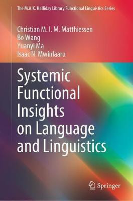 Systemic Functional Insights on Language and Linguistics(English, Hardcover, Matthiessen Christian M.I.M.)