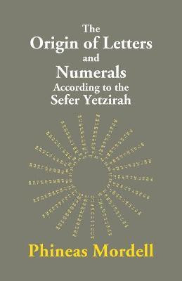 The Origin Of Letters And Numerals According To The Sefer Yetzirah(English, Paperback, Mordell Phineas)