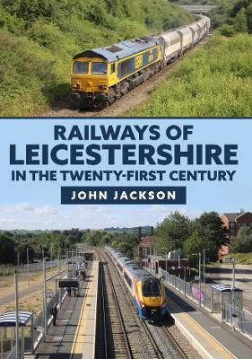 Railways of Leicestershire in the Twenty-first Century(English, Paperback, Jackson John)