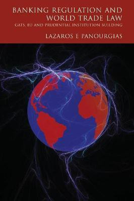 Banking Regulation and World Trade Law(English, Hardcover, Panourgias Lazaros E.)