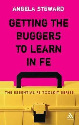Getting the Buggers to Learn in FE(English, Paperback, Steward Angela Dr)