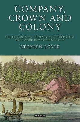 Company, Crown and Colony(English, Hardcover, Royle Stephen)