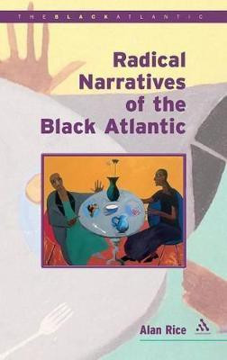 Radical Narratives of the Black Atlantic(English, Hardcover, Rice Alan)