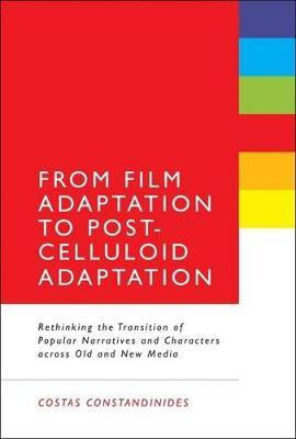 From Film Adaptation to Post-Celluloid Adaptation(English, Hardcover, Constandinides Costas PhD)