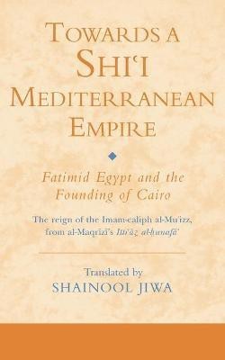 Towards a Shi'i Mediterranean Empire(English, Hardcover, unknown)