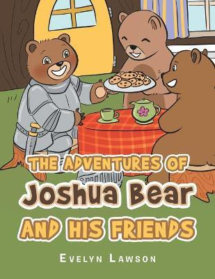 The Adventures of Joshua Bear and His Friends(English, Paperback, Lawson Evelyn)