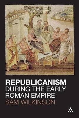 Republicanism during the Early Roman Empire(English, Paperback, Wilkinson Sam)