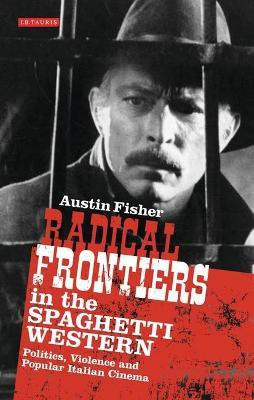 Radical Frontiers in the Spaghetti Western(English, Hardcover, Fisher Austin Prof)