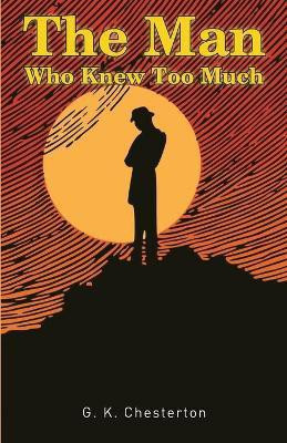 The Man Who Knew Too Much(English, Paperback, K Chesterton Gilbert)
