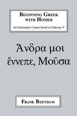 Beginning Greek with Homer(English, Paperback, Beetham Frank)