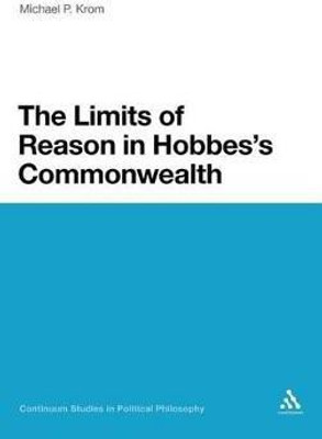 The Limits of Reason in Hobbes's Commonwealth(English, Hardcover, Krom Michael P. Assistant Professor)