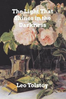 The Light Shines in Darkness(English, Paperback, Tolstoy Leo)