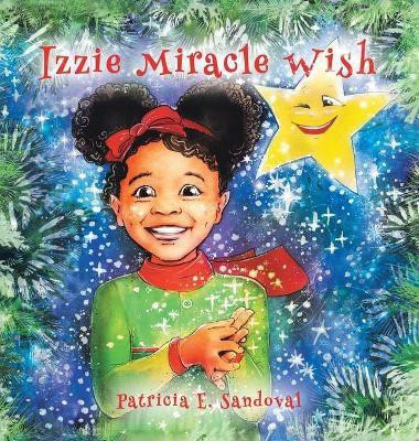 Izzie Miracle Wish(English, Hardcover, Sandoval Patricia E)
