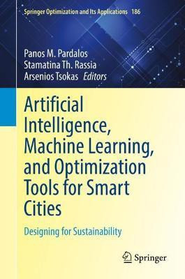 Artificial Intelligence, Machine Learning, and Optimization Tools for Smart Cities(English, Hardcover, unknown)