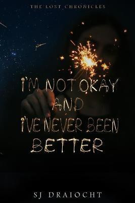 I'm Not Okay And I've Never Been Better(English, Paperback, Draiocht Sj)