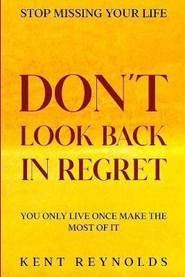 Stop Missing Your Life(English, Paperback, Reynolds Kent)