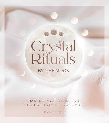 Crystal Rituals by the Moon(English, Hardcover, Shoman Leah)