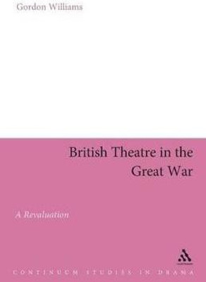 British Theatre in the Great War(English, Paperback, Williams Gordon Professor)
