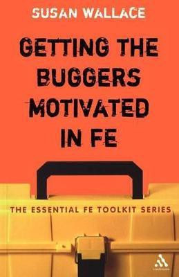 Getting the Buggers Motivated in FE(English, Paperback, Wallace Susan Dr)