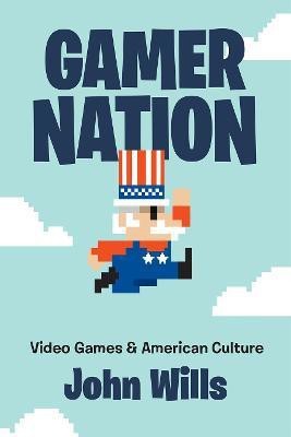 Gamer Nation(English, Paperback, Wills John)