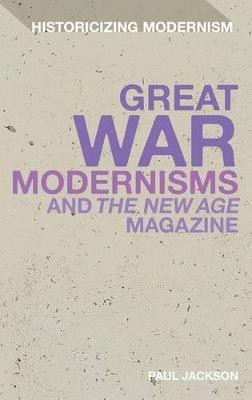 Great War Modernisms and 'The New Age' Magazine(English, Hardcover, Jackson Paul Dr)