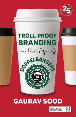 Troll Proof Branding in the Age of Doppelgangers(English, Paperback, Sood Gaurav)