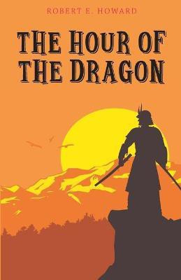 The Hour of the Dragon(English, Paperback, E Howard Robert)
