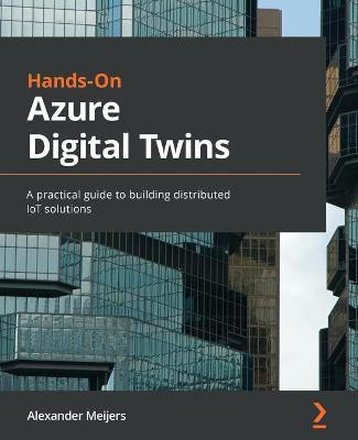 Hands-On Azure Digital Twins(English, Paperback, Meijers Alexander)