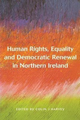 Human Rights, Equality and Democratic Renewal in Northern Ireland(English, Hardcover, unknown)