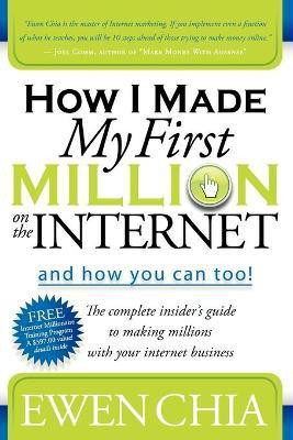 How I Made My First Million on the Internet and How You Can Too!(English, Paperback, Chia Ewen)