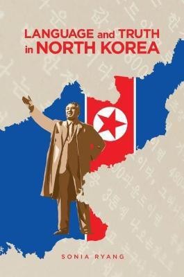 Language and Truth in North Korea(English, Paperback, Ryang Sonia)