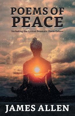 Poems Of Peace, Including The Lyrical-dramatic Poem Eolaus(English, Paperback, Allen James)