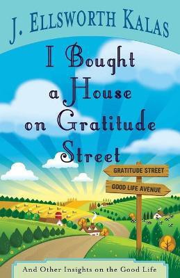 I Bought a House on Gratitude Street(English, Paperback, Kalas J. Ellsworth)