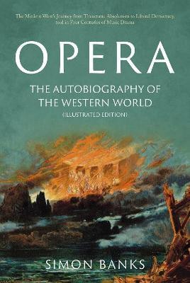 Opera: The Autobiography of the Western World (Illustrated Edition)(English, Paperback, Banks Simon)