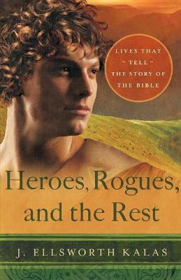 Heroes, Rogues, and the Rest(English, Paperback, Kalas J. Ellsworth)