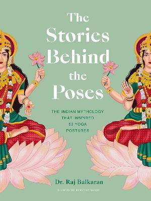 The Stories Behind the Poses(English, Hardcover, Balkaran Raj Dr.)